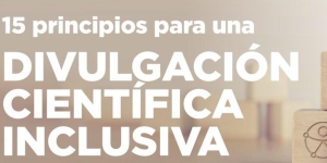 15 principios para una divulgación científica inclusiva 15 principios para una divulgación científica inclusiva